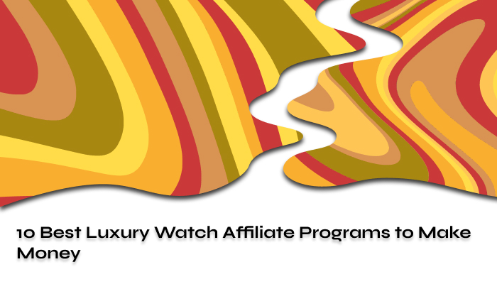 Best Luxury Watch Affiliate Programs