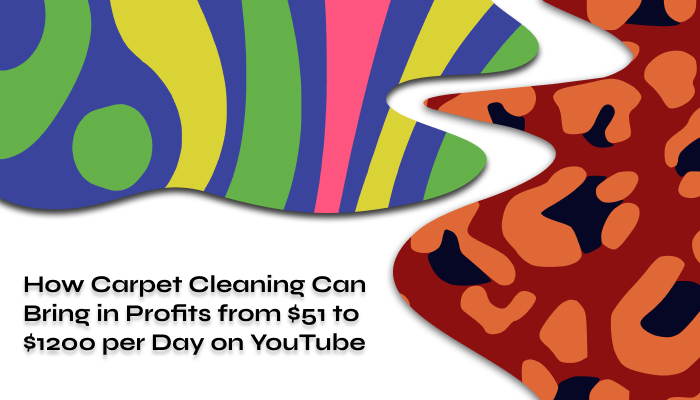 How Carpet Cleaning Can Bring Huge Profits on YouTube?