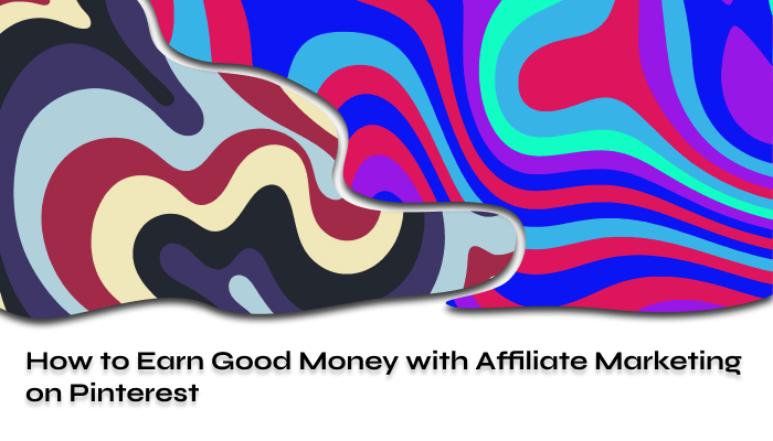 Affiliate Marketing on Pinterest: A Guide for Passive Income