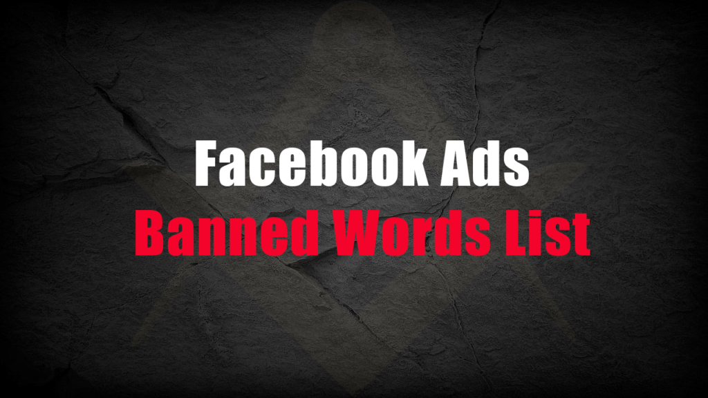 Facebook Ads Banned Words List 2023 What You Need to Know