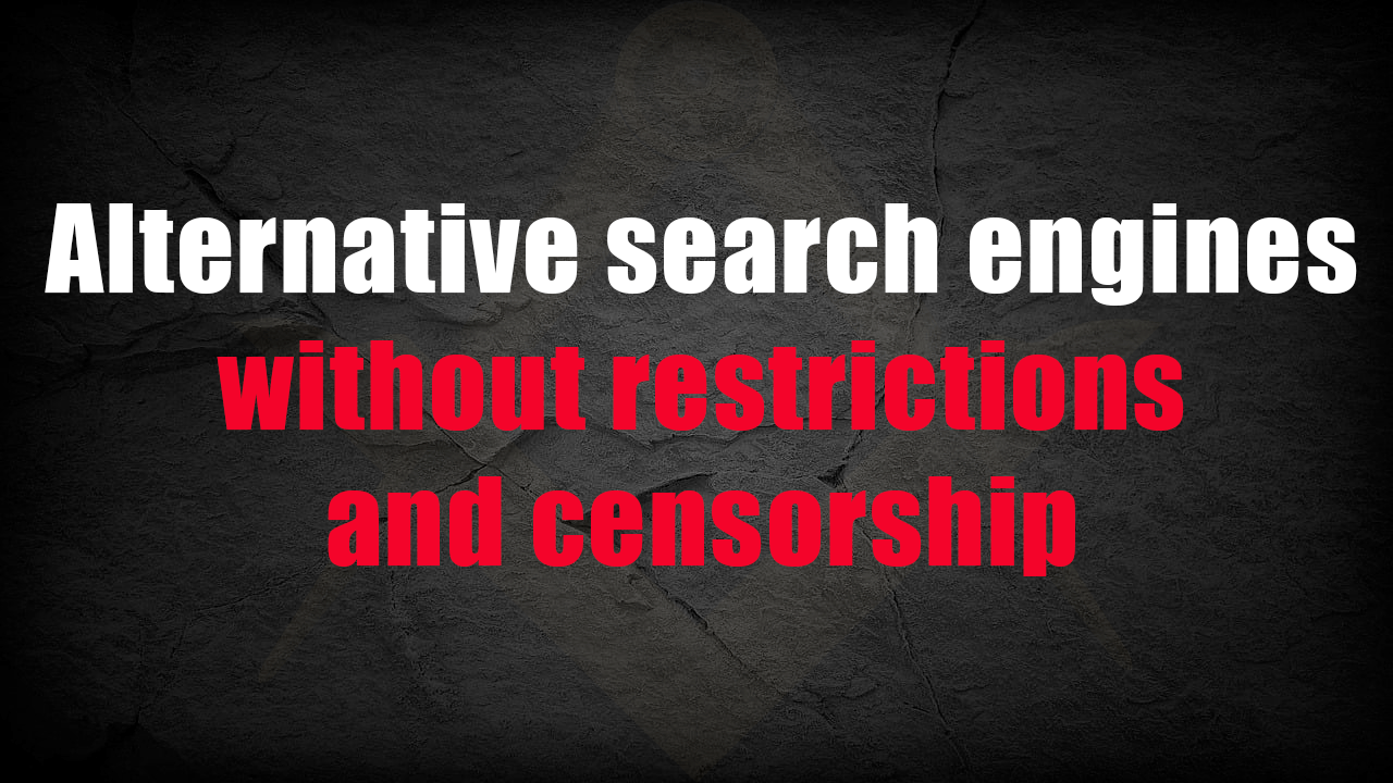 Alternative uncensored and unrestricted search engines 21 Google analogues