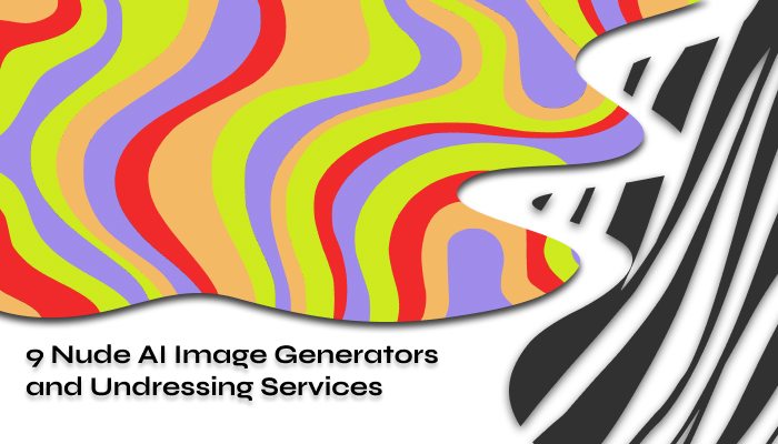 9 Nude AI Image Generators and Undressing Services