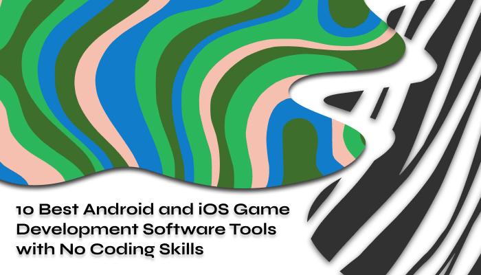 10 Best Android and iOS Game Development Software Tools