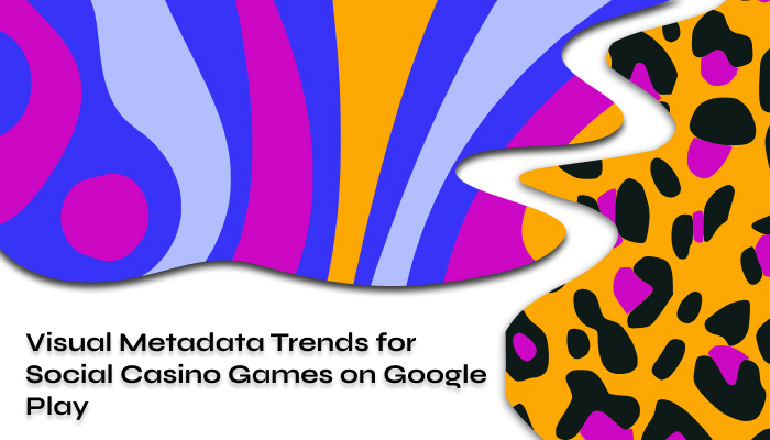 Visual Metadata Trends for Social Casino Games in 2024 2024
