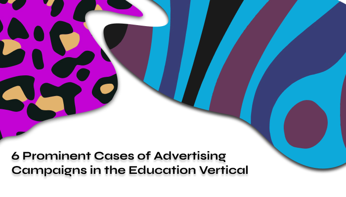6 Cases of Advertising Campaigns in the Education Vertical 2024