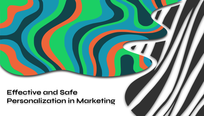 Effective and Safe Personalization in Marketing 2024 2024