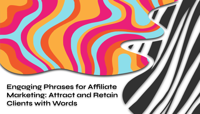 Engaging Phrases for Affiliate Marketing: Best Examples