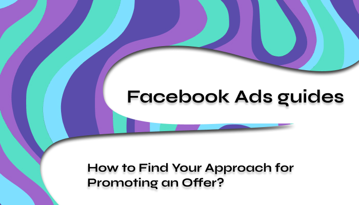 How to Find Your Approach for Promoting an Offer?