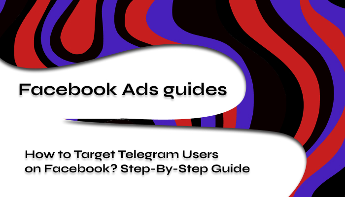How to Target Telegram Users on Facebook Step By Step Guide 2024