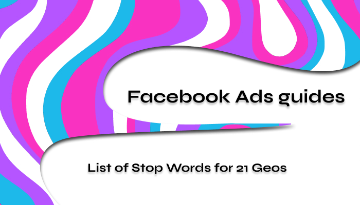 Stop Words Facebook for 21 Geos Revealed 2024