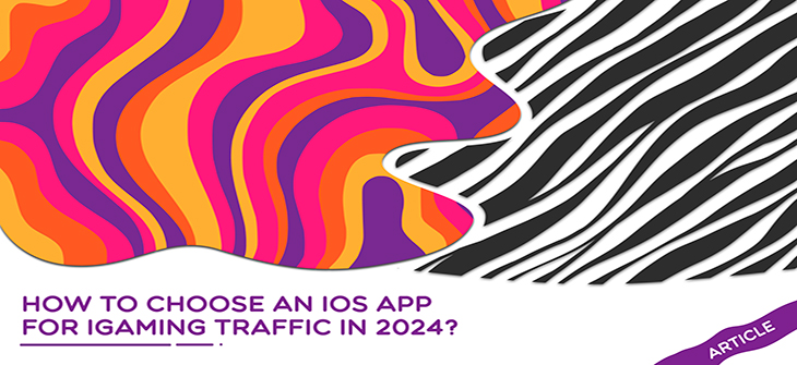How to Choose an iOS App for iGaming Traffic in 2024 2024