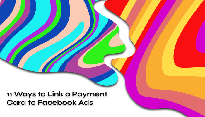 11 Ways to Link a Payment Card to Facebook Ads