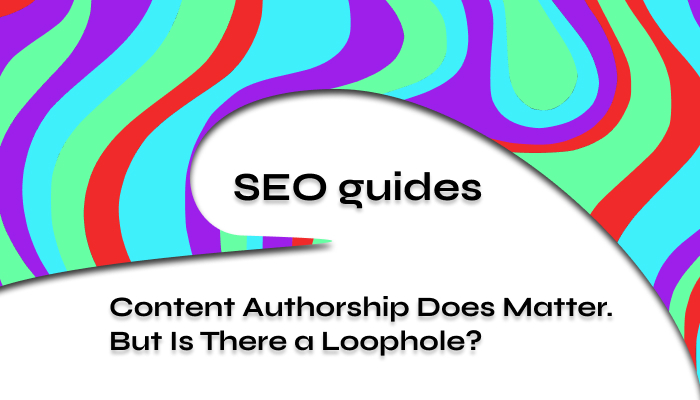 Content Authorship Does Matter But Is There a Loophole 2024