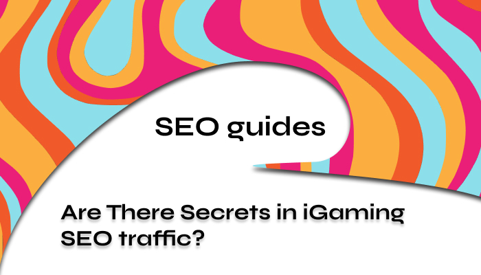Are There Secrets in iGaming SEO Traffic We Doubt That 2024