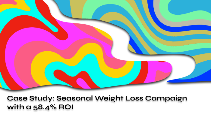 Case Study Seasonal Weight Loss Campaign with a 584 ROI 2024