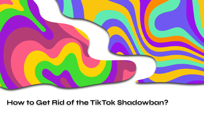 How to Get Rid of the TikTok Shadowban 2024