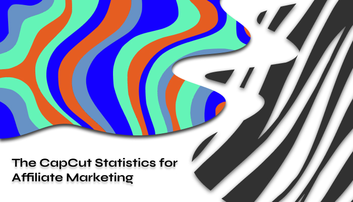 The CapCut Statistics for Affiliate Marketing