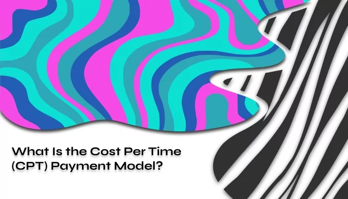 What Is the Cost Per Time (CPT) Payment Model?