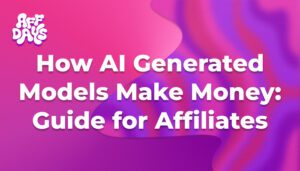 How AI Generated Models Make Money_ Guide for Affiliates