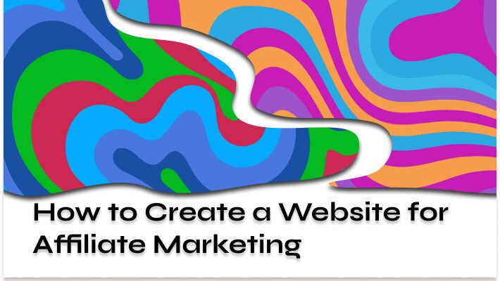 How to Create a Website for Affiliate Marketing How to Create a Website for Affiliate Marketing