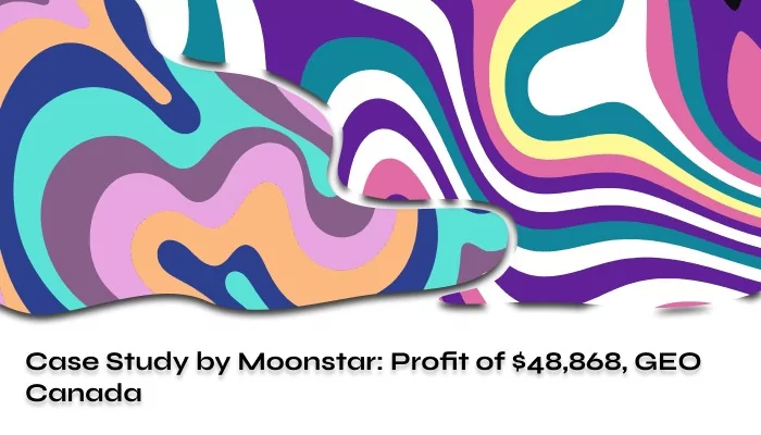 Case Study by Moonstar: Profit of $48,868; GEO Canada