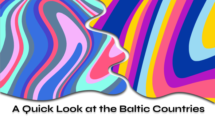 A Quick Look at the Baltic Countries