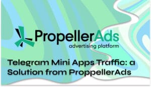 Telegram Mini Apps Traffic_ a Solution from ProppellerAds (2)