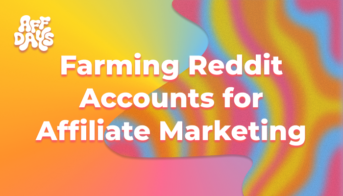 Farming Reddit Accounts for Affiliate Marketing