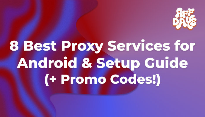 8 Best Proxy Services for Android and Setup Guide (plus Promo Codes) 8 Best Proxy Services for Android and Setup Guide (plus Promo Codes)