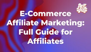 E-Commerce Affiliate Marketing_ Full Guide for Affiliates