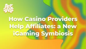 How Casino Providers Help Affiliates a New iGaming Symbiosis