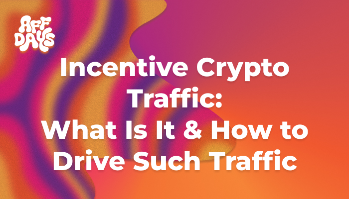 Incentive Crypto Traffic What Is It How to Drive Such Traffic