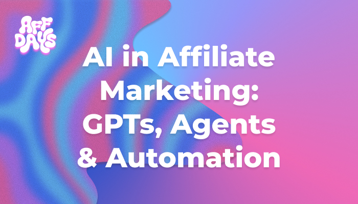 AI in Affiliate Marketing GPTs, Agents Automation AI in Affiliate Marketing GPTs, Agents Automation