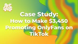 How to Make $3,450 Promoting OnlyFans on TikTok