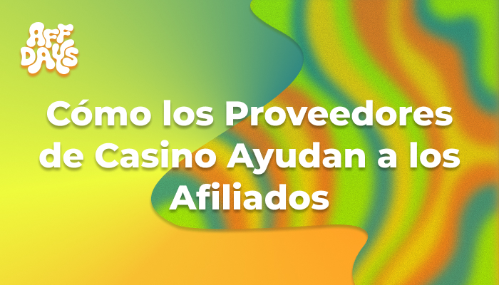 Cómo los Proveedores de Casino Ayudan a los Afiliados