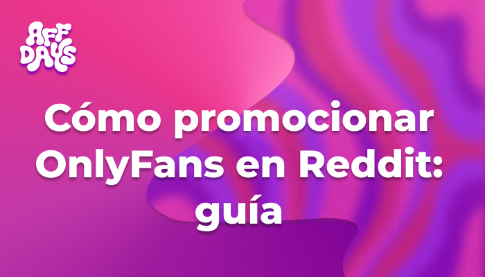 Cómo promocionar OnlyFans en Reddit: guía