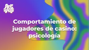 Comportamiento de jugadores de casino: psicología